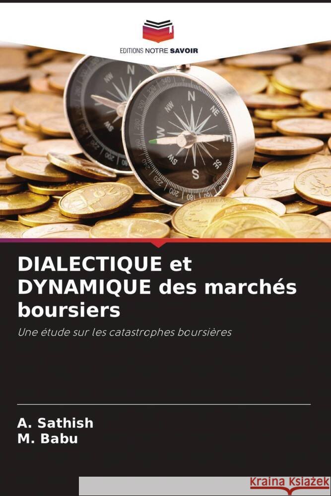 DIALECTIQUE et DYNAMIQUE des marchés boursiers Sathish, A., Babu, M. 9786208081324 Editions Notre Savoir