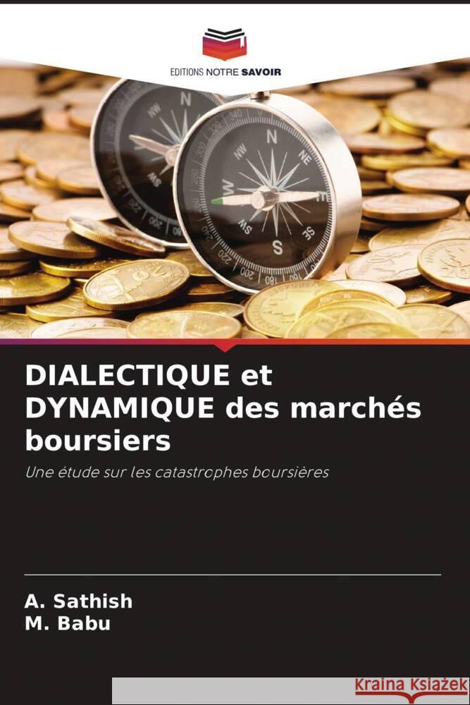 DIALECTIQUE et DYNAMIQUE des marchés boursiers Sathish, A., Babu, M. 9786208081324 Editions Notre Savoir