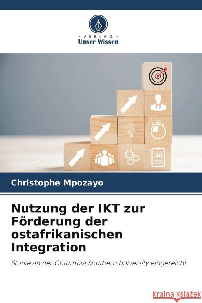 Nutzung der IKT zur Förderung der ostafrikanischen Integration Mpozayo, Christophe 9786208081485