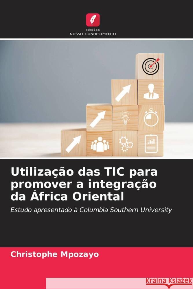 Utilização das TIC para promover a integração da África Oriental Mpozayo, Christophe 9786208081522