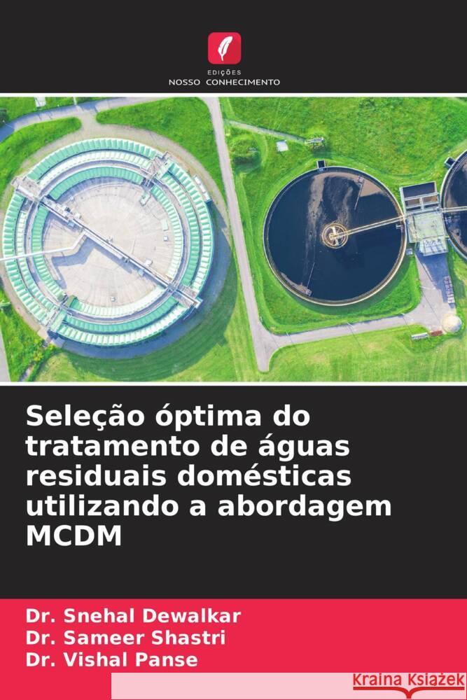 Seleção óptima do tratamento de águas residuais domésticas utilizando a abordagem MCDM Dewalkar, Dr. Snehal, Shastri, Dr. Sameer, Panse, Dr. Vishal 9786208081829