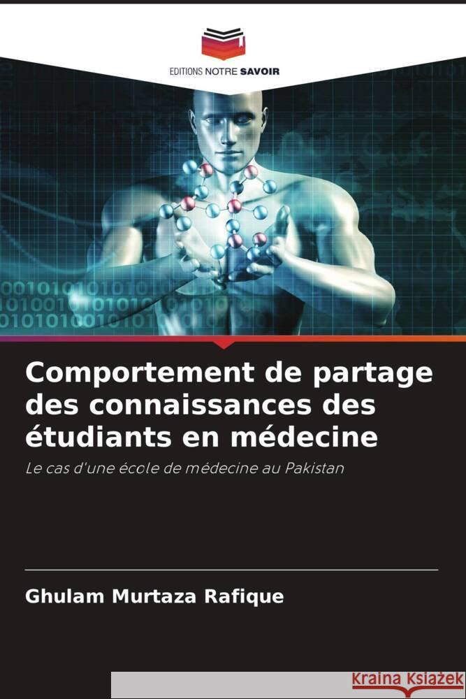 Comportement de partage des connaissances des étudiants en médecine Rafique, Ghulam Murtaza 9786208081881