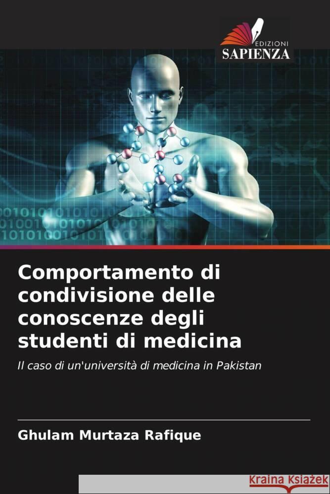 Comportamento di condivisione delle conoscenze degli studenti di medicina Rafique, Ghulam Murtaza 9786208081911