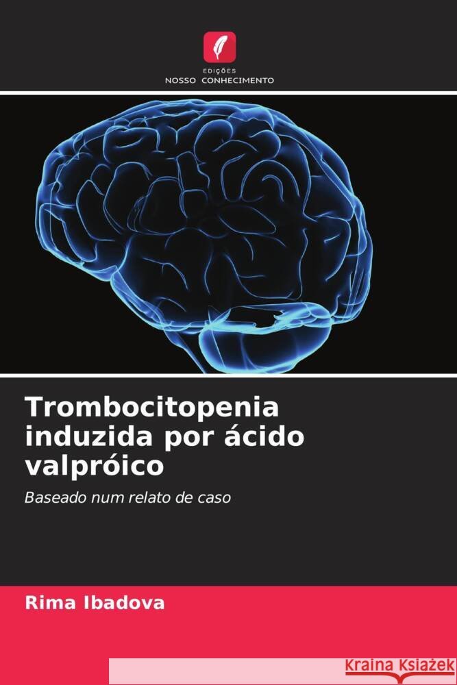 Trombocitopenia induzida por ácido valpróico Ibadova, Rima 9786208082048