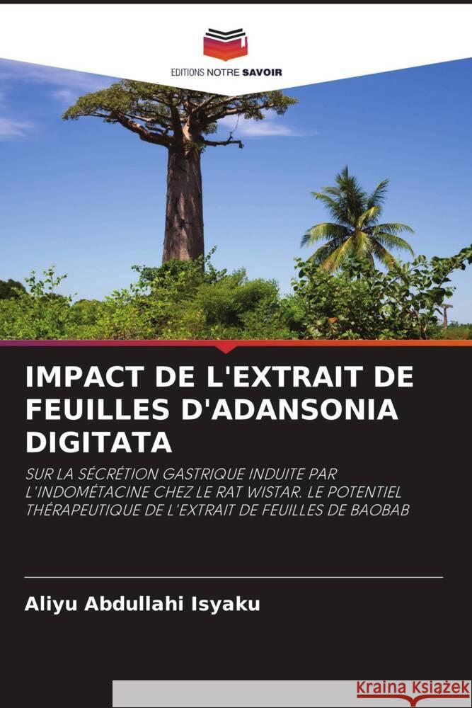 IMPACT DE L'EXTRAIT DE FEUILLES D'ADANSONIA DIGITATA Isyaku, Aliyu Abdullahi 9786208082536