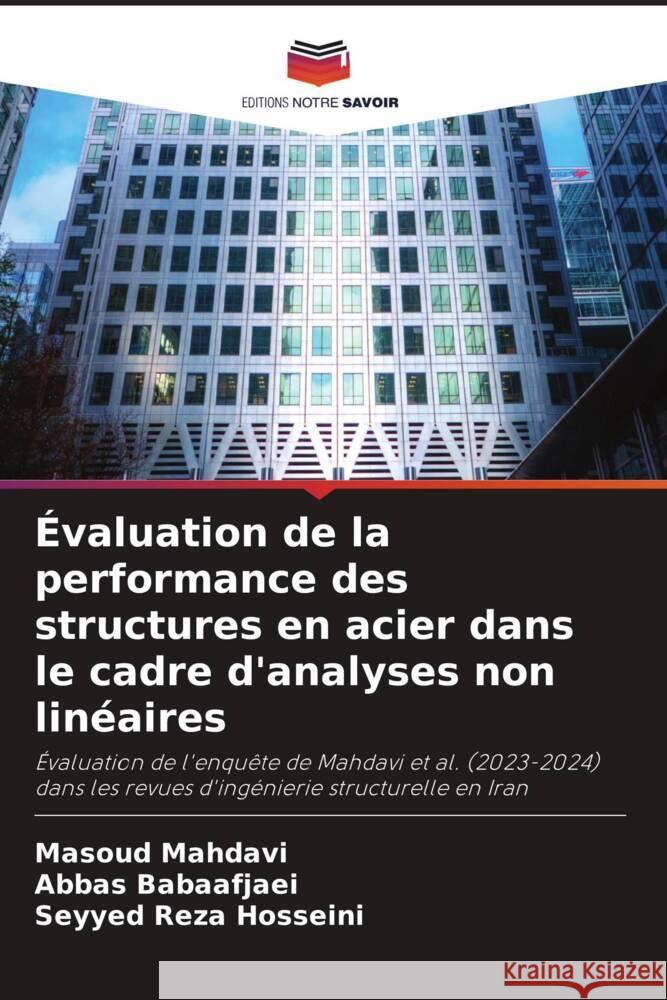 Évaluation de la performance des structures en acier dans le cadre d'analyses non linéaires Mahdavi, Masoud, Babaafjaei, Abbas, Hosseini, Seyyed Reza 9786208082581