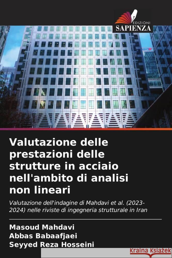 Valutazione delle prestazioni delle strutture in acciaio nell'ambito di analisi non lineari Mahdavi, Masoud, Babaafjaei, Abbas, Hosseini, Seyyed Reza 9786208082598 Edizioni Sapienza