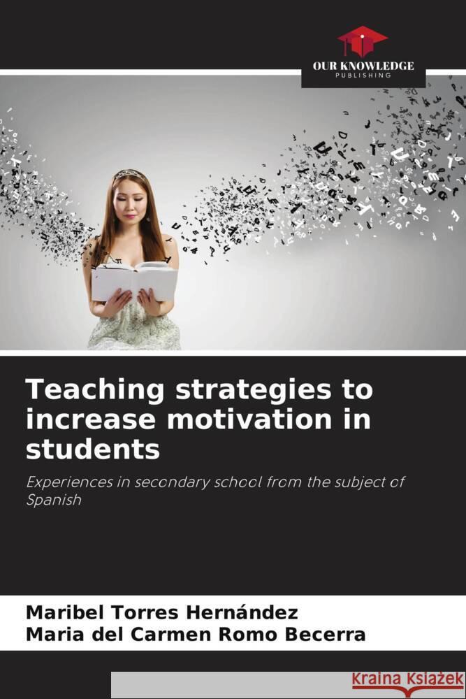 Teaching strategies to increase motivation in students Torres Hernández, Maribel, Romo Becerra, María del Carmen 9786208082994