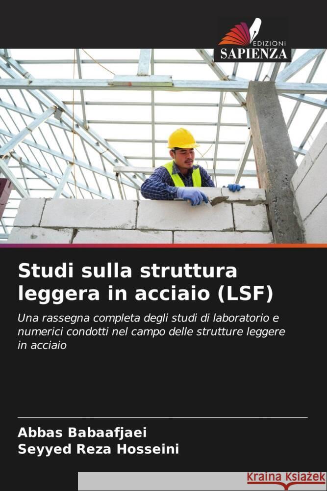 Studi sulla struttura leggera in acciaio (LSF) Babaafjaei, Abbas, Hosseini, Seyyed Reza 9786208083076 Edizioni Sapienza