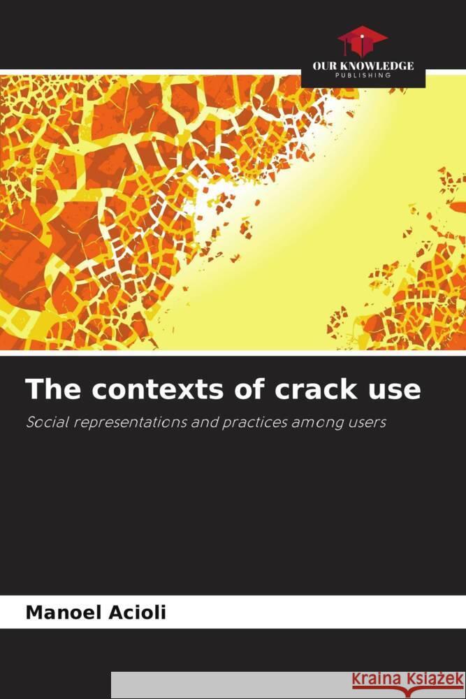 The contexts of crack use Acioli, Manoel 9786208083359