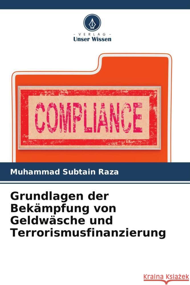 Grundlagen der Bekämpfung von Geldwäsche und Terrorismusfinanzierung Raza, Muhammad Subtain 9786208083403