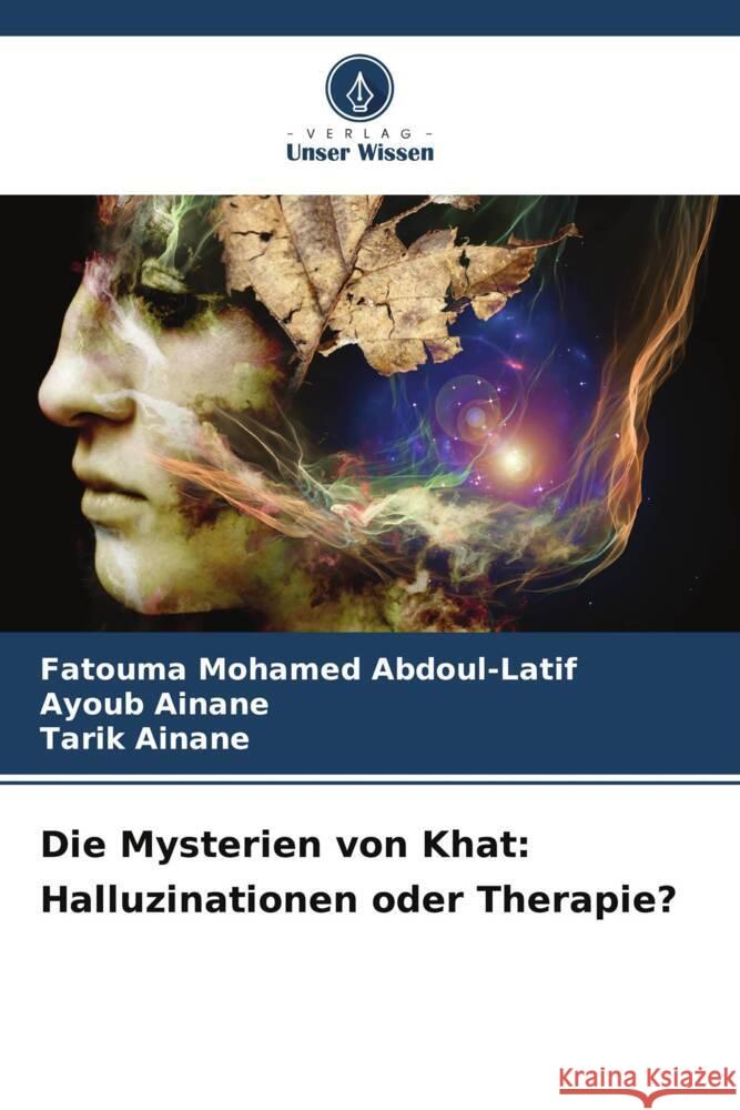 Die Mysterien von Khat: Halluzinationen oder Therapie? Mohamed Abdoul-Latif, Fatouma, AINANE, Ayoub, Ainane, Tarik 9786208083526