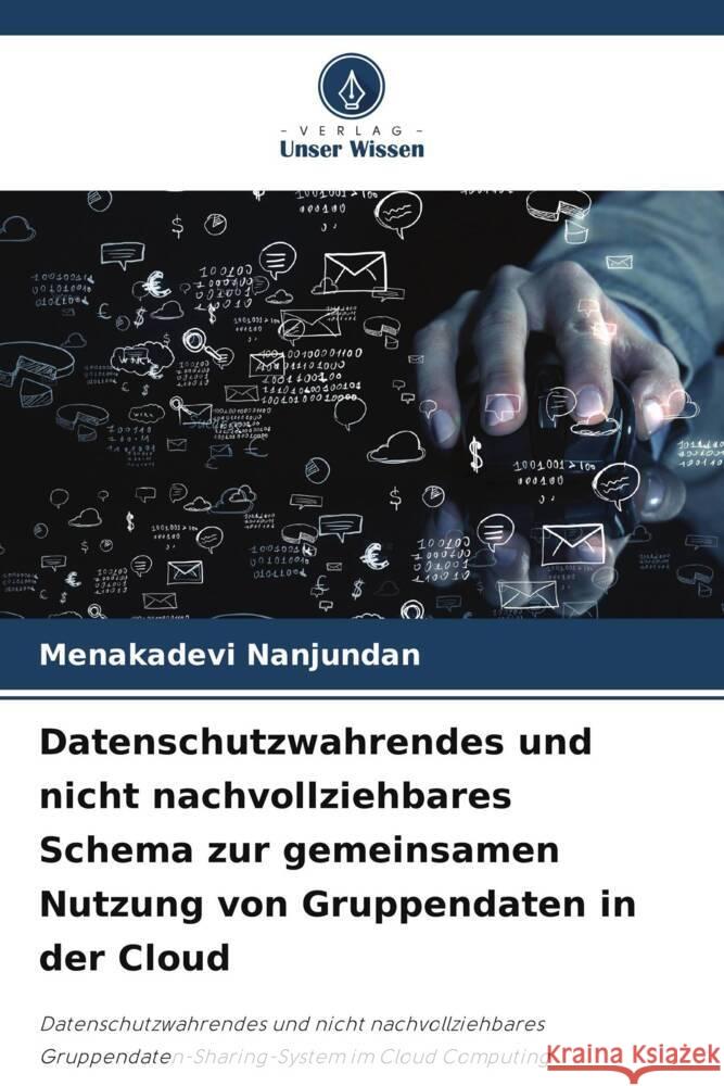 Datenschutzwahrendes und nicht nachvollziehbares Schema zur gemeinsamen Nutzung von Gruppendaten in der Cloud Nanjundan, Menakadevi 9786208083779