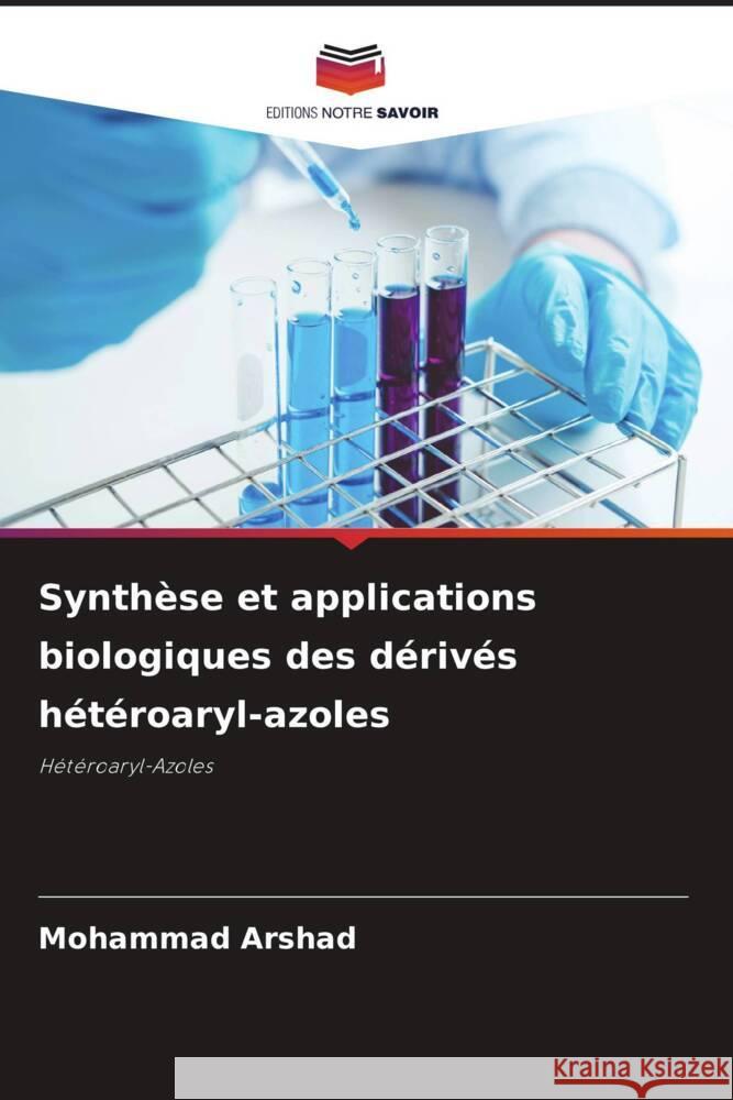 Synthèse et applications biologiques des dérivés hétéroaryl-azoles Arshad, Mohammad 9786208083908