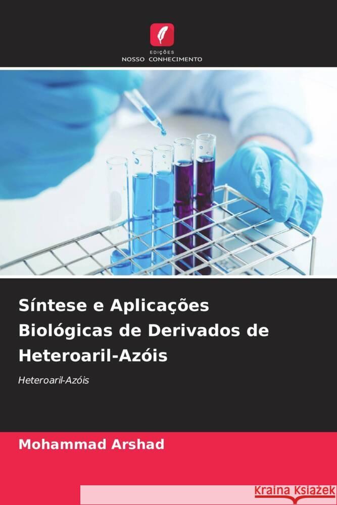 Síntese e Aplicações Biológicas de Derivados de Heteroaril-Azóis Arshad, Mohammad 9786208083939