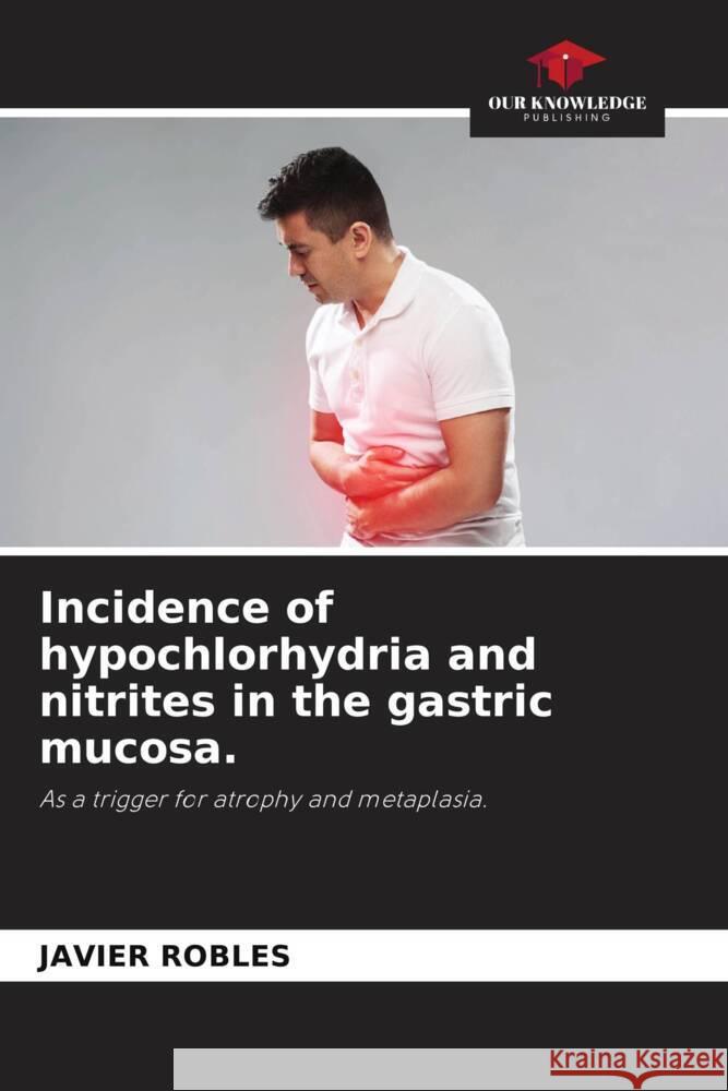 Incidence of hypochlorhydria and nitrites in the gastric mucosa. ROBLES, JAVIER 9786208084431