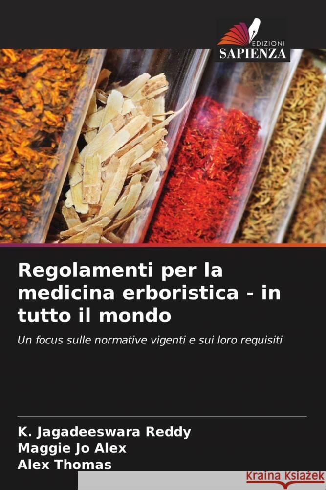 Regolamenti per la medicina erboristica - in tutto il mondo Reddy, K. Jagadeeswara, Alex, Maggie Jo, Thomas, Alex 9786208084615 Edizioni Sapienza
