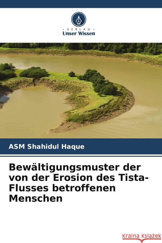 Bewältigungsmuster der von der Erosion des Tista-Flusses betroffenen Menschen Haque, ASM Shahidul 9786208084783