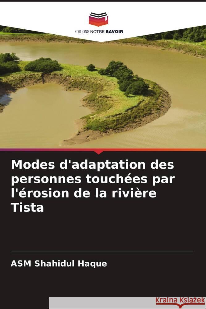 Modes d'adaptation des personnes touchées par l'érosion de la rivière Tista Haque, ASM Shahidul 9786208084790