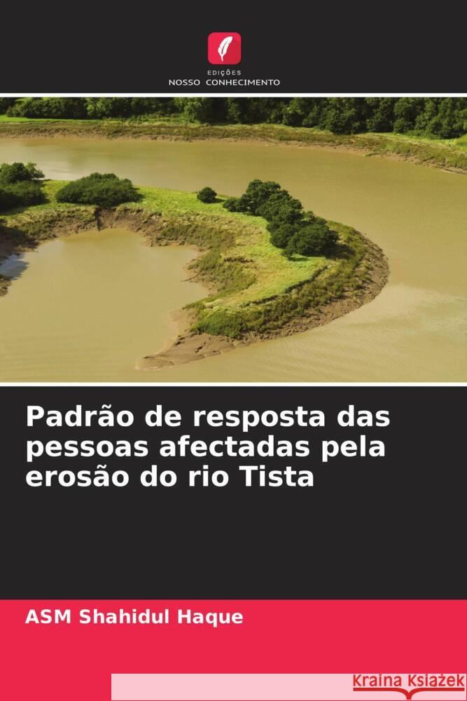 Padrão de resposta das pessoas afectadas pela erosão do rio Tista Haque, ASM Shahidul 9786208084820