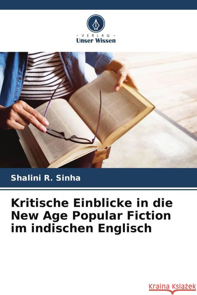 Kritische Einblicke in die New Age Popular Fiction im indischen Englisch Shalini R. Sinha 9786208084950