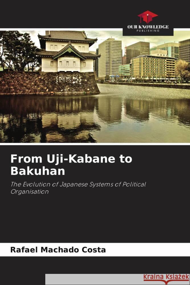 From Uji-Kabane to Bakuhan Costa, Rafael Machado 9786208085162