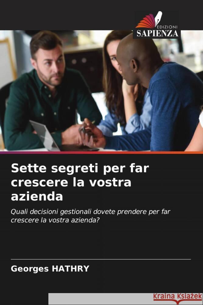 Sette segreti per far crescere la vostra azienda HATHRY, Georges 9786208085353