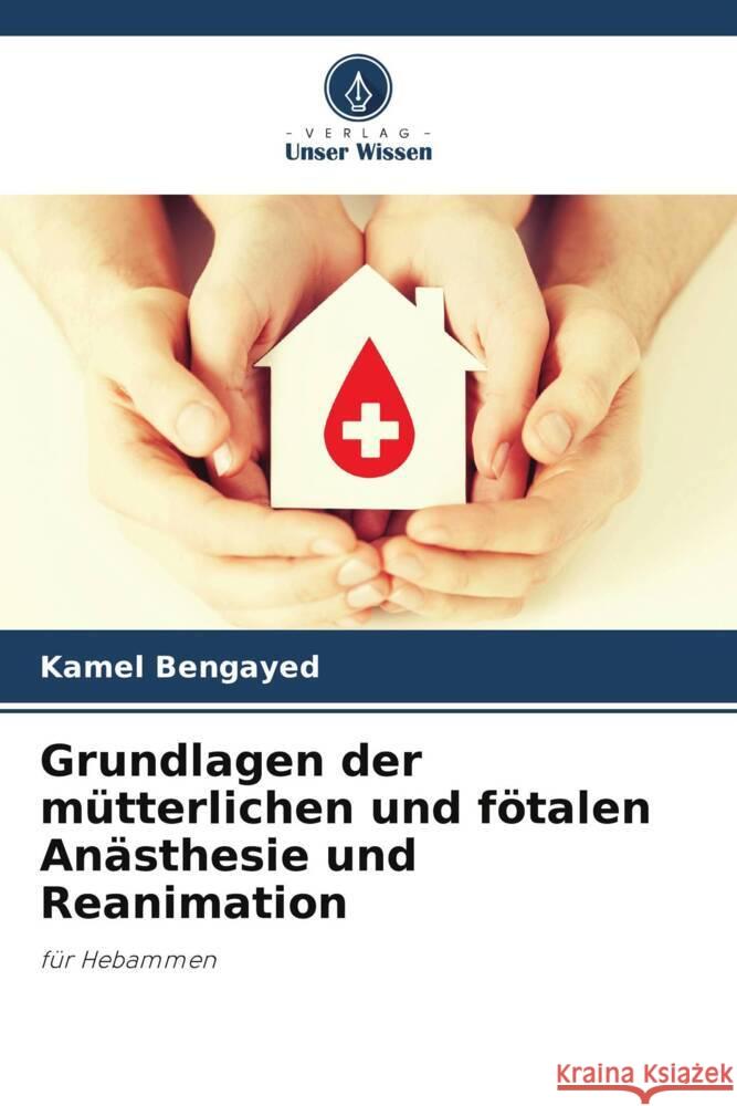 Grundlagen der m?tterlichen und f?talen An?sthesie und Reanimation Kamel Bengayed 9786208085384