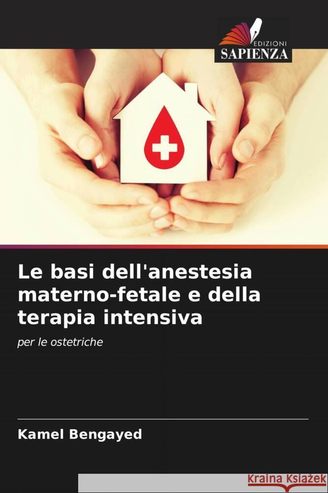 Le basi dell'anestesia materno-fetale e della terapia intensiva Bengayed, Kamel 9786208085414