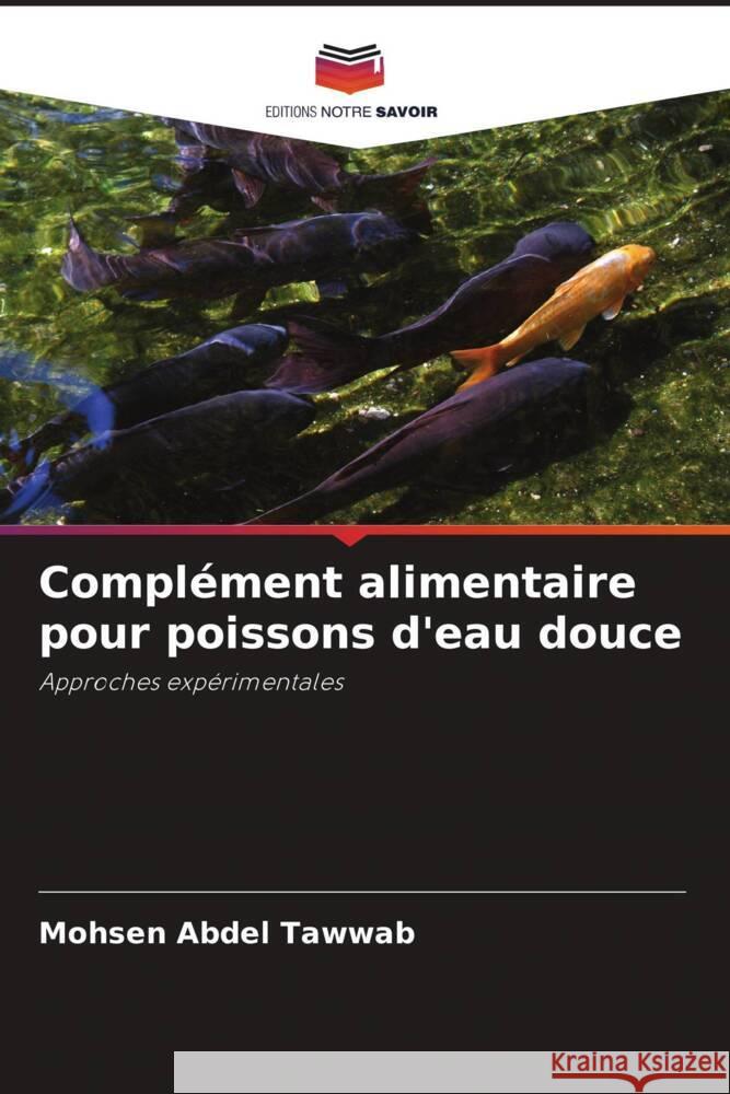 Complément alimentaire pour poissons d'eau douce Abdel Tawwab, Mohsen 9786208085469 Editions Notre Savoir
