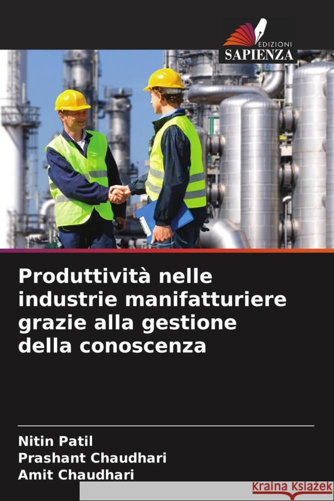 Produttivit? nelle industrie manifatturiere grazie alla gestione della conoscenza Nitin Patil Prashant Chaudhari Amit Chaudhari 9786208085544