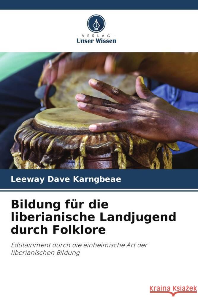 Bildung für die liberianische Landjugend durch Folklore Karngbeae, Leeway Dave 9786208085681 Verlag Unser Wissen