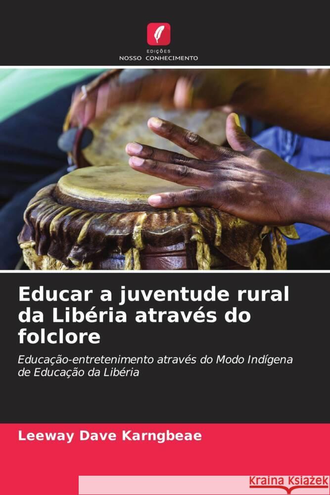 Educar a juventude rural da Libéria através do folclore Karngbeae, Leeway Dave 9786208085711 Edições Nosso Conhecimento