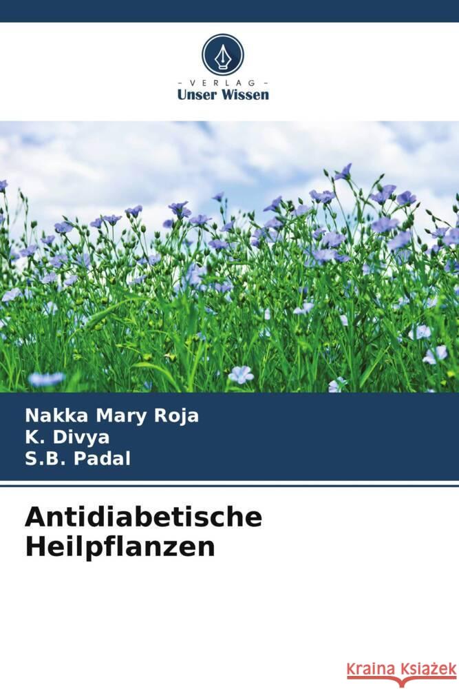 Antidiabetische Heilpflanzen Nakka Mary Roja K. Divya S. B. Padal 9786208086046