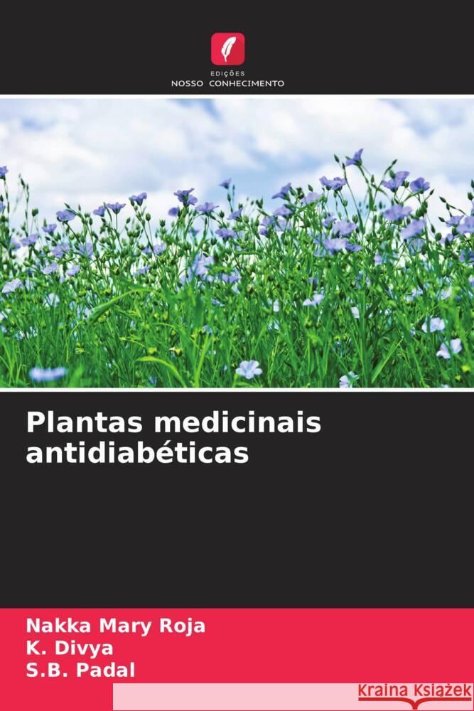 Plantas medicinais antidiab?ticas Nakka Mary Roja K. Divya S. B. Padal 9786208086084