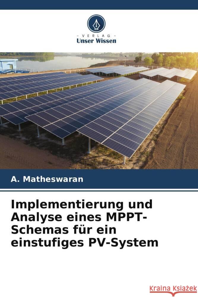 Implementierung und Analyse eines MPPT-Schemas f?r ein einstufiges PV-System A. Matheswaran 9786208086145 Verlag Unser Wissen