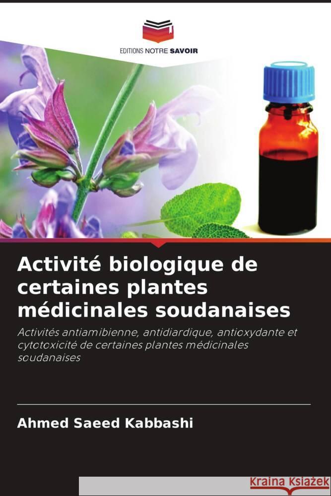 Activit? biologique de certaines plantes m?dicinales soudanaises Ahmed Saeed Kabbashi 9786208086909