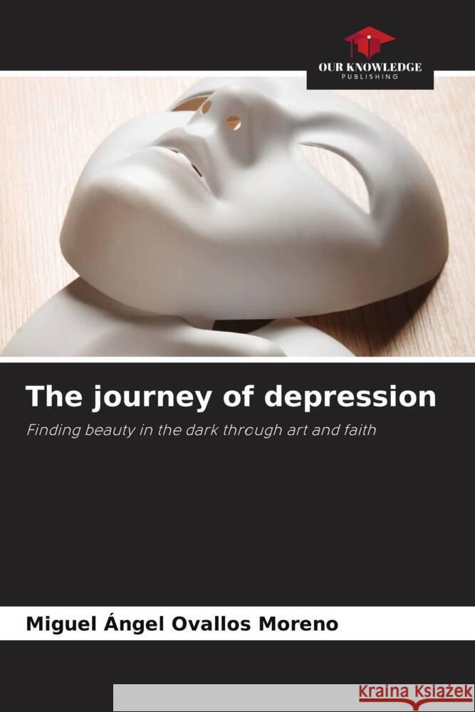 The journey of depression Ovallos Moreno, Miguel Ángel 9786208087128