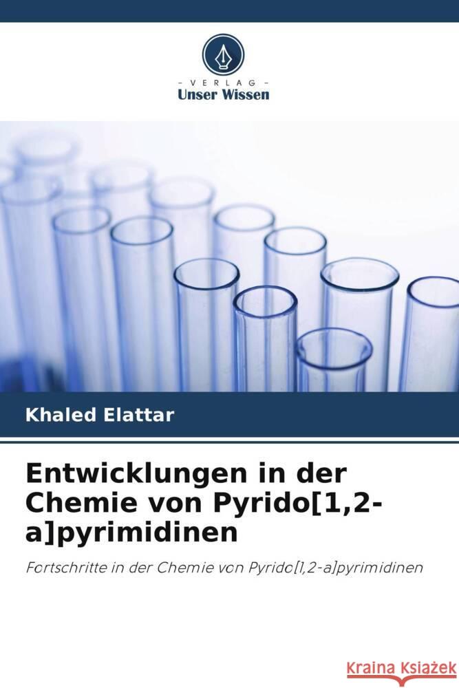 Entwicklungen in der Chemie von Pyrido[1,2-a]pyrimidinen Khaled Elattar 9786208087241 Verlag Unser Wissen