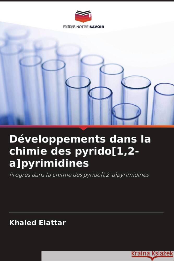 D?veloppements dans la chimie des pyrido[1,2-a]pyrimidines Khaled Elattar 9786208087265 Editions Notre Savoir