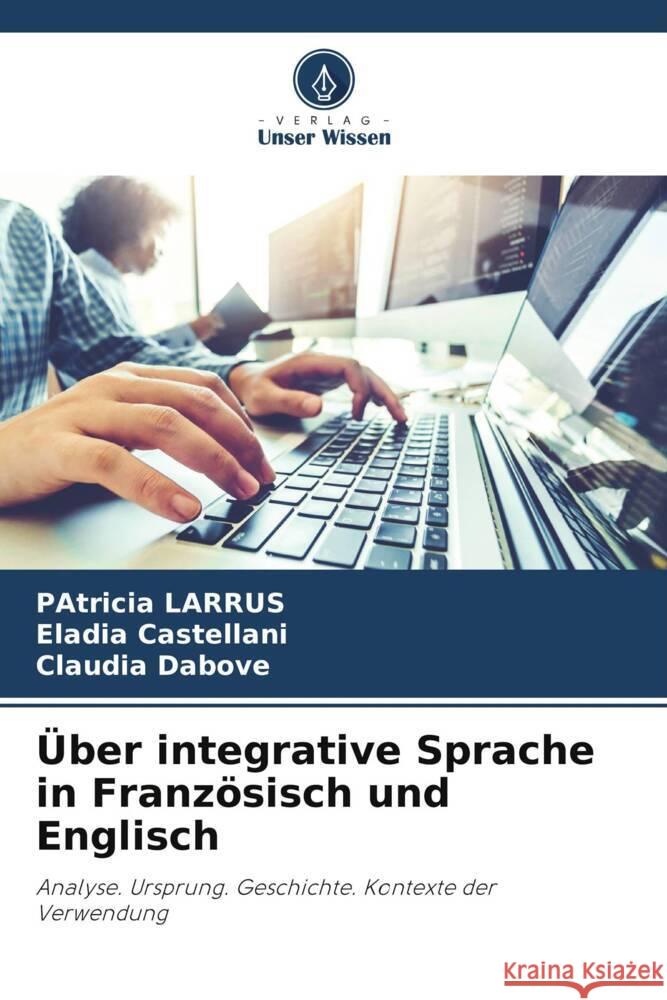 Über integrative Sprache in Französisch und Englisch Larrús, Patricia, Castellani, Eladia, Dabove, Claudia 9786208087784