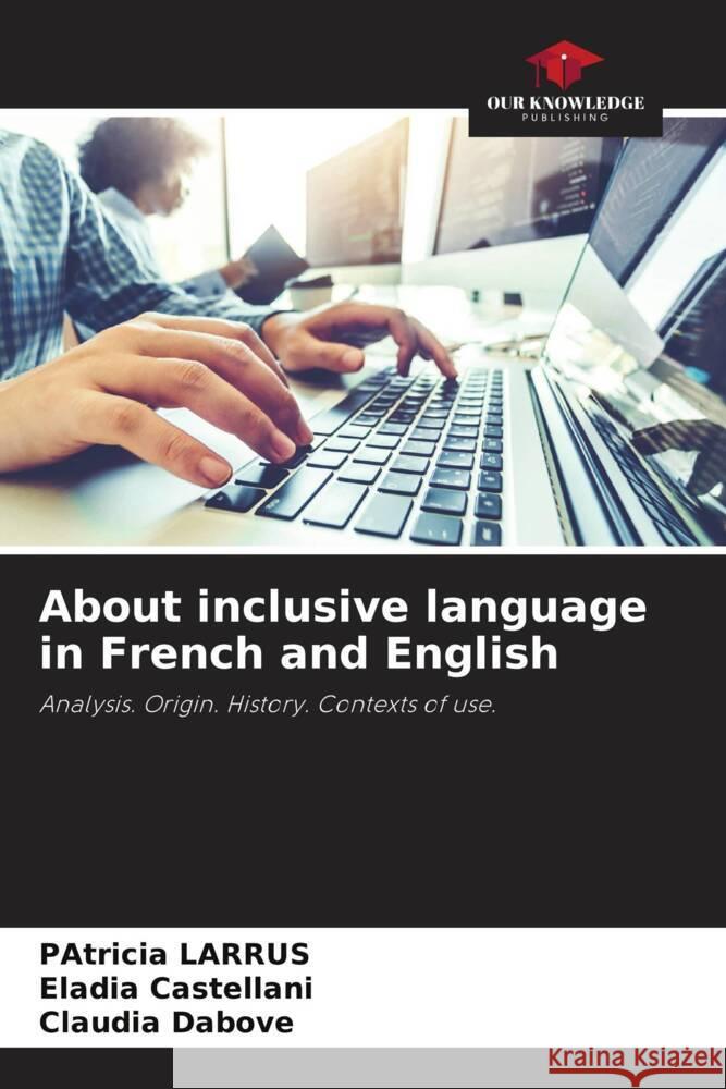 About inclusive language in French and English Larrús, Patricia, Castellani, Eladia, Dabove, Claudia 9786208087791