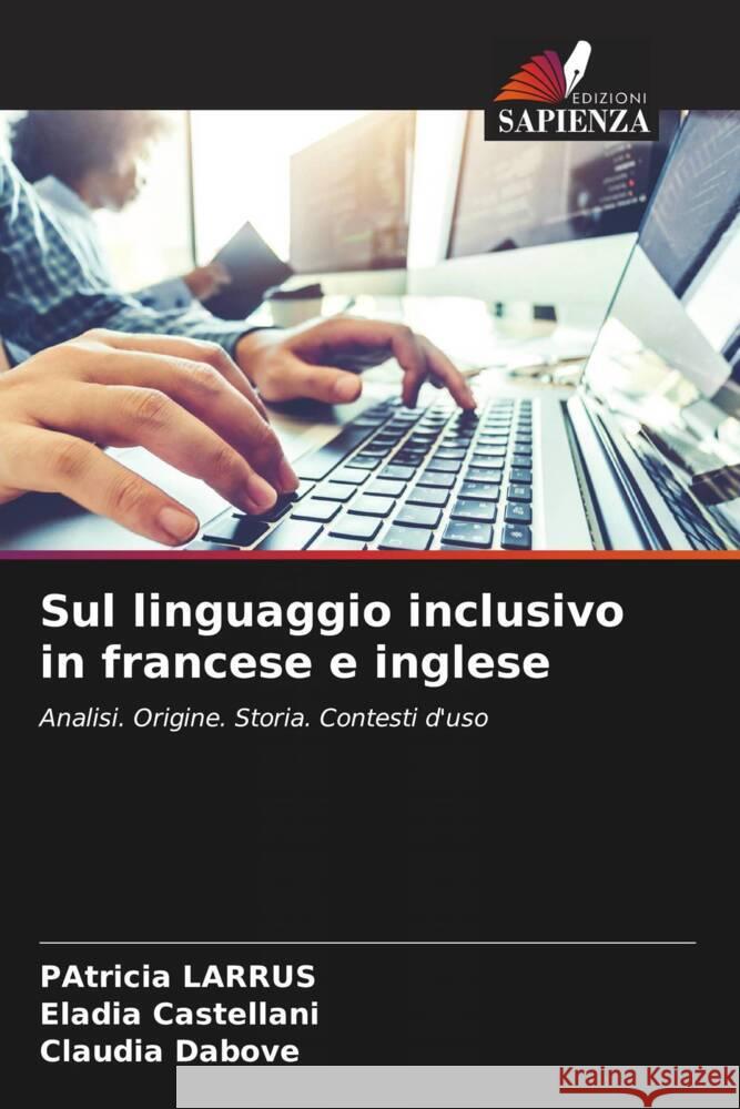 Sul linguaggio inclusivo in francese e inglese Larrús, Patricia, Castellani, Eladia, Dabove, Claudia 9786208087814