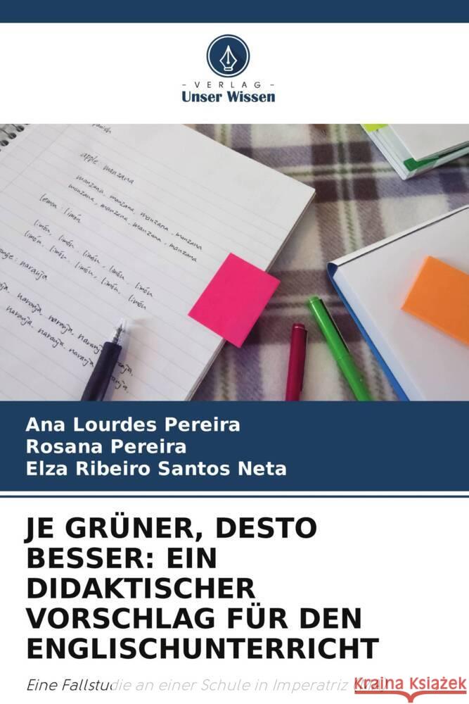 JE GRÜNER, DESTO BESSER: EIN DIDAKTISCHER VORSCHLAG FÜR DEN ENGLISCHUNTERRICHT Pereira, Ana Lourdes, Pereira, Rosana, Santos Neta, Elza Ribeiro 9786208088071