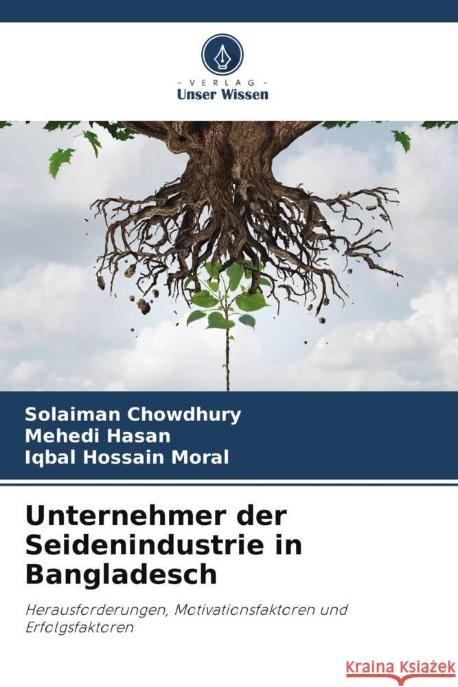 Unternehmer der Seidenindustrie in Bangladesch Chowdhury, Solaiman, Hasan, Mehedi, Moral, Iqbal Hossain 9786208088149