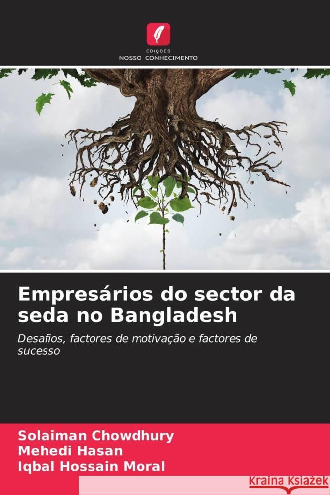 Empresários do sector da seda no Bangladesh Chowdhury, Solaiman, Hasan, Mehedi, Moral, Iqbal Hossain 9786208088187