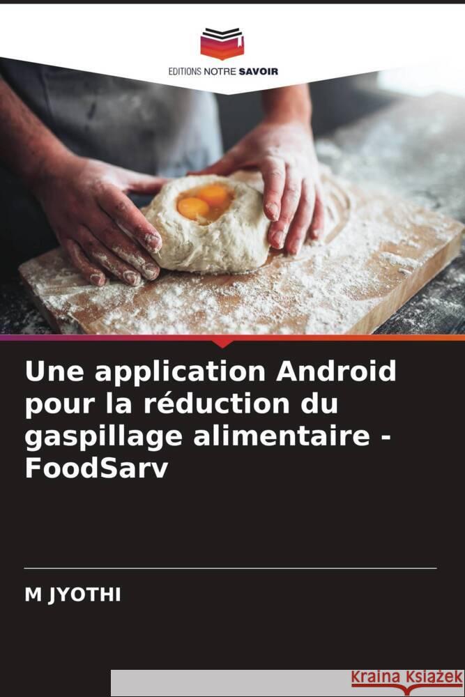 Une application Android pour la réduction du gaspillage alimentaire - FoodSarv JYOTHI, M 9786208088279