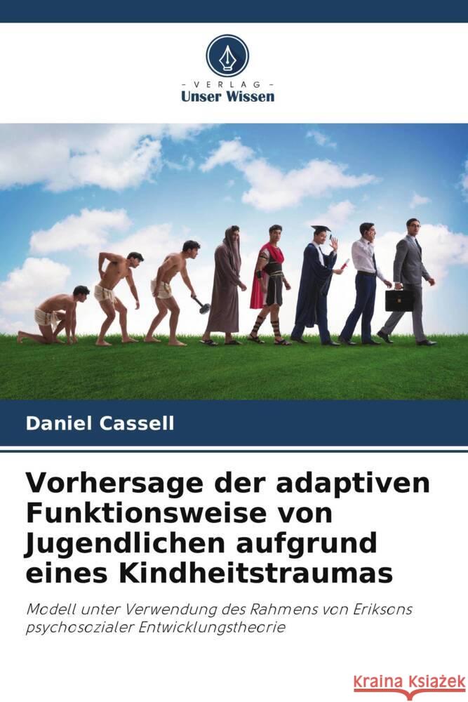 Vorhersage der adaptiven Funktionsweise von Jugendlichen aufgrund eines Kindheitstraumas Cassell, Daniel 9786208088408