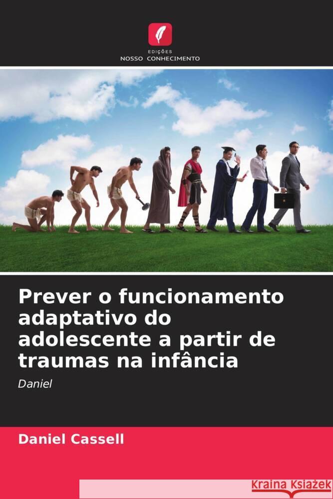 Prever o funcionamento adaptativo do adolescente a partir de traumas na infância Cassell, Daniel 9786208088477