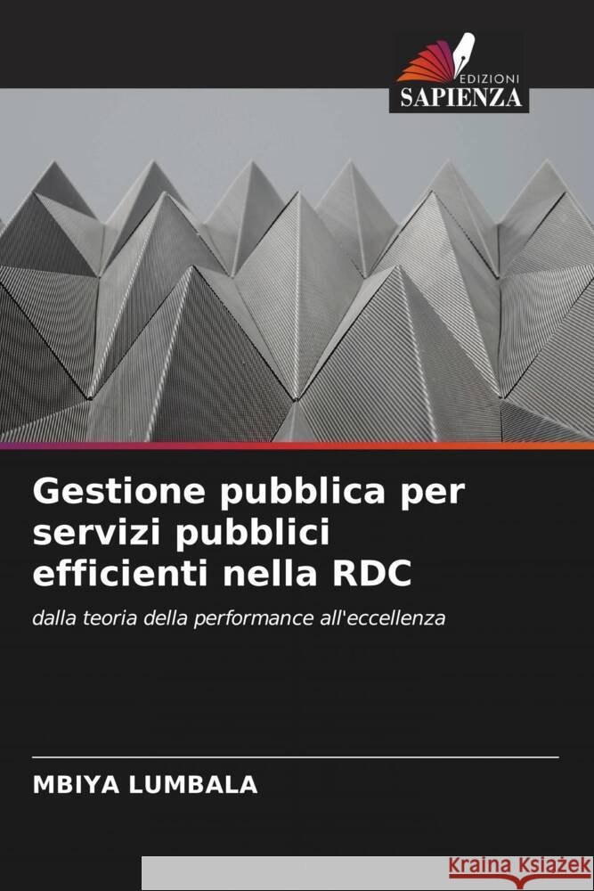 Gestione pubblica per servizi pubblici efficienti nella RDC LUMBALA, MBIYA 9786208088590 Edizioni Sapienza